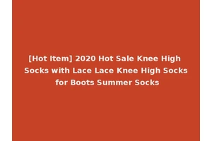 [Hot Item] 2020 Hot Sale Knee High Socks with Lace Lace Knee High Socks for Boots Summer Socks