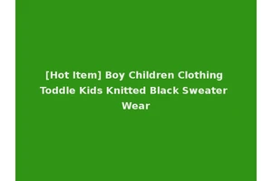 [Hot Item] Boy Children Clothing Toddle Kids Knitted Black Sweater Wear