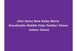 [Hot Item] New Baby Warm Breathable Middle Help Toddler Shoes Indoor Shoes