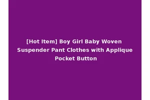 [Hot Item] Boy Girl Baby Woven Suspender Pant Clothes with Applique Pocket Button
