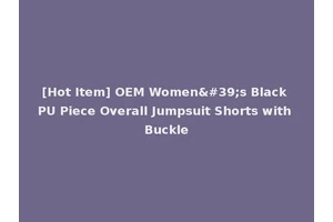 [Hot Item] OEM Women's Black PU Piece Overall Jumpsuit Shorts with Buckle