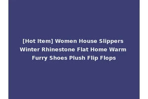 [Hot Item] Women House Slippers Winter Rhinestone Flat Home Warm Furry Shoes Plush Flip Flops