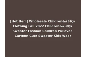 [Hot Item] Wholesale Children's Clothing Fall 2022 Children's Sweater Fashion Children Pullover Cartoon Cute Sweater Kids Wear