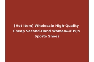 [Hot Item] Wholesale High-Quality Cheap Second-Hand Women's Sports Shoes