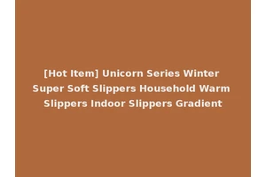 [Hot Item] Unicorn Series Winter Super Soft Slippers Household Warm Slippers Indoor Slippers Gradient