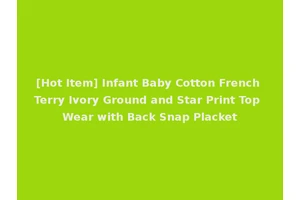 [Hot Item] Infant Baby Cotton French Terry Ivory Ground and Star Print Top Wear with Back Snap Placket