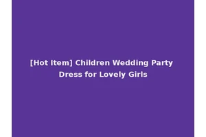 [Hot Item] Children Wedding Party Dress for Lovely Girls