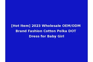 [Hot Item] 2023 Wholesale OEM/ODM Brand Fashion Cotton Polka DOT Dress for Baby Girl