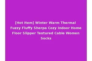 [Hot Item] Winter Warm Thermal Fuzzy Fluffy Sherpa Cozy Indoor Home Floor Slipper Textured Cable Women Socks