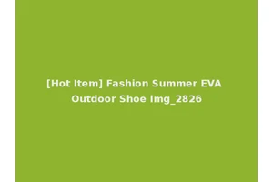 [Hot Item] Fashion Summer EVA Outdoor Shoe Img_2826