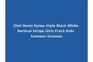 [Hot Item] Korea Style Black White Vertical Stripe Girls Frock Kids Summer Dresses