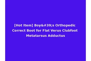 [Hot Item] Boy's Orthopedic Correct Boot for Flat Verus Clubfoot Metatarsus Adductus