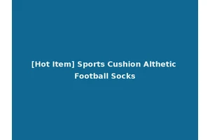 [Hot Item] Sports Cushion Althetic Football Socks