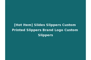 [Hot Item] Slides Slippers Custom Printed Slippers Brand Logo Custom Slippers