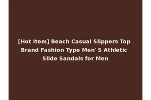 [Hot Item] Beach Casual Slippers Top Brand Fashion Type Men′ S Athletic Slide Sandals for Men