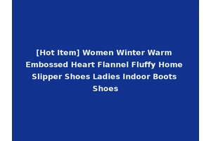 [Hot Item] Women Winter Warm Embossed Heart Flannel Fluffy Home Slipper Shoes Ladies Indoor Boots Shoes