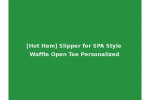 [Hot Item] Slipper for SPA Style Waffle Open Toe Personalized