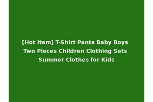 [Hot Item] T-Shirt Pants Baby Boys Two Pieces Children Clothing Sets Summer Clothes for Kids