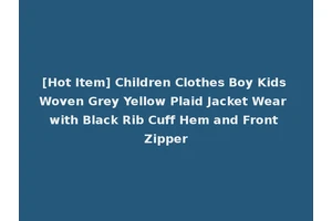 [Hot Item] Children Clothes Boy Kids Woven Grey Yellow Plaid Jacket Wear with Black Rib Cuff Hem and Front Zipper