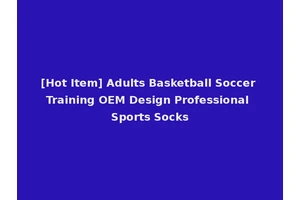 [Hot Item] Adults Basketball Soccer Training OEM Design Professional Sports Socks