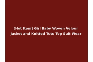 [Hot Item] Girl Baby Woven Velour Jacket and Knitted Tutu Top Suit Wear