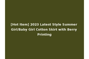 [Hot Item] 2023 Latest Style Summer Girl/Baby Girl Cotton Skirt with Berry Printing