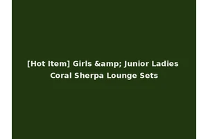 [Hot Item] Girls &amp; Junior Ladies Coral Sherpa Lounge Sets