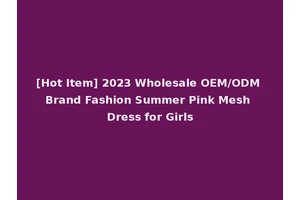 [Hot Item] 2023 Wholesale OEM/ODM Brand Fashion Summer Pink Mesh Dress for Girls