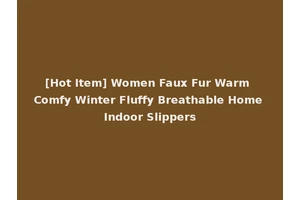 [Hot Item] Women Faux Fur Warm Comfy Winter Fluffy Breathable Home Indoor Slippers
