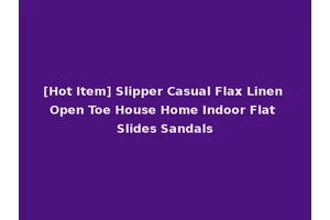 [Hot Item] Slipper Casual Flax Linen Open Toe House Home Indoor Flat Slides Sandals