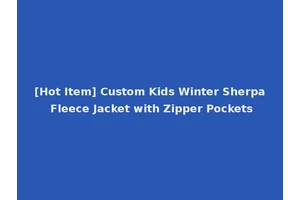 [Hot Item] Custom Kids Winter Sherpa Fleece Jacket with Zipper Pockets