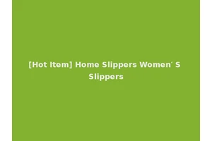 [Hot Item] Home Slippers Women′ S Slippers