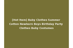 [Hot Item] Baby Clothes Summer Cotton Newborn Boys Birthday Party Clothes Baby Costumes