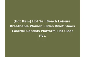 [Hot Item] Hot Sell Beach Leisure Breathable Women Slides Rivet Shoes Colorful Sandals Platform Flat Clear PVC