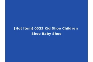 [Hot Item] 0523 Kid Shoe Children Shoe Baby Shoe