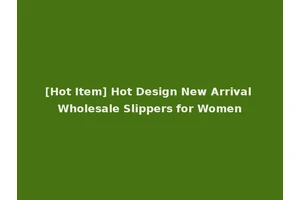 [Hot Item] Hot Design New Arrival Wholesale Slippers for Women