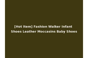 [Hot Item] Fashion Walker Infant Shoes Leather Moccasins Baby Shoes