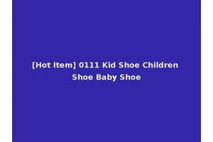 [Hot Item] 0111 Kid Shoe Children Shoe Baby Shoe
