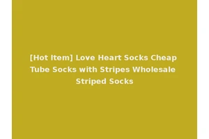 [Hot Item] Love Heart Socks Cheap Tube Socks with Stripes Wholesale Striped Socks