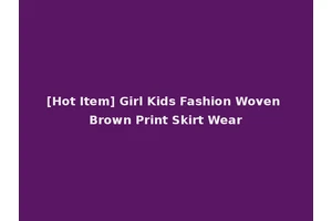 [Hot Item] Girl Kids Fashion Woven Brown Print Skirt Wear