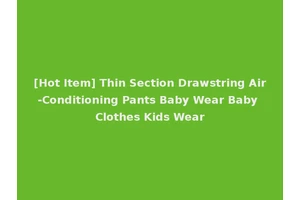 [Hot Item] Thin Section Drawstring Air-Conditioning Pants Baby Wear Baby Clothes Kids Wear