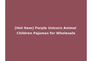 [Hot Item] Purple Unicorn Animal Children Pajamas for Wholesale