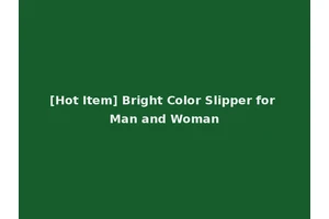 [Hot Item] Bright Color Slipper for Man and Woman