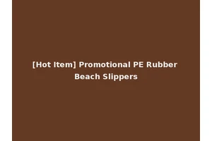 [Hot Item] Promotional PE Rubber Beach Slippers
