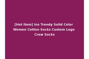 [Hot Item] Ins Trendy Solid Color Women Cotton Socks Custom Logo Crew Socks