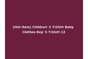 [Hot Item] Children′ S T-Shirt Baby Clothes Boy′ S T-Shirt 12