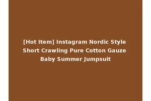 [Hot Item] Instagram Nordic Style Short Crawling Pure Cotton Gauze Baby Summer Jumpsuit