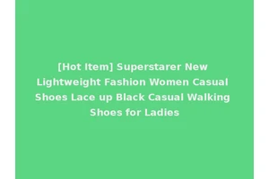 [Hot Item] Superstarer New Lightweight Fashion Women Casual Shoes Lace up Black Casual Walking Shoes for Ladies