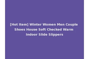 [Hot Item] Winter Women Men Couple Shoes House Soft Checked Warm Indoor Slide Slippers