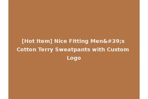 [Hot Item] Nice Fitting Men's Cotton Terry Sweatpants with Custom Logo